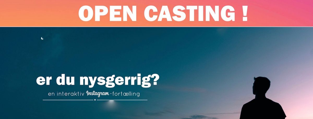 OPEN CASTING på "Er du nysgerrig?"